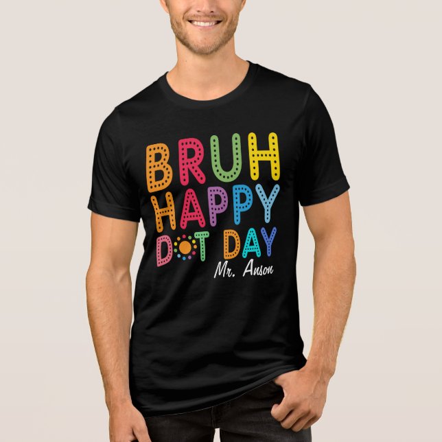 Camiseta Triblenda Bruh Happy Dot Day Funny Teacher Personalizado (Anverso)