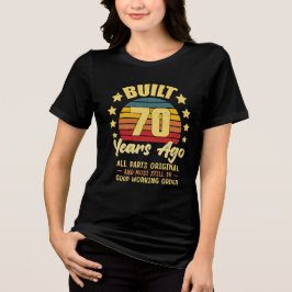Camiseta Triblenda Built 70 Years Ago All Parts Original 70th Birthda