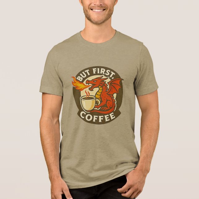 Camiseta Triblenda But First Coffee dragon funny java addict gift  (Anverso)