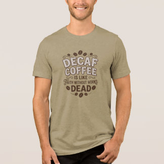 Camiseta Triblenda Café Descafeinado Es Como La Fe Sin Obras Está Mue