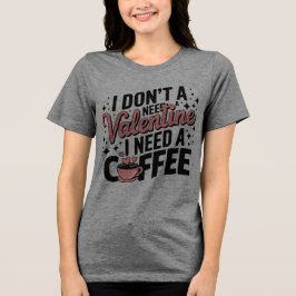Camiseta Triblenda Cafeína sobre amor: Tee acogedor