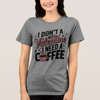 Camiseta Triblenda Cafeína sobre amor: Tee acogedor