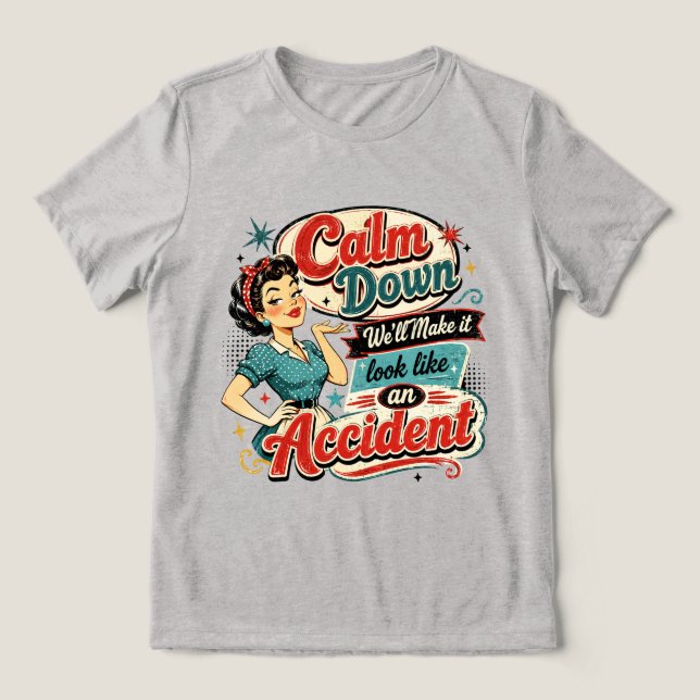 Camiseta Triblenda Cálmate, Haremos que Parezca un Accidente (Diseño delantero )