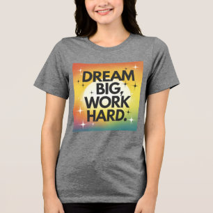 Camiseta Triblenda Camiseta "Dream Big, Work Hard"