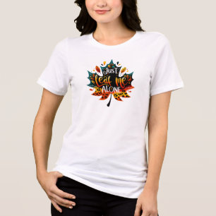 Camiseta Triblenda Camiseta graciosa cae sarcástica sólo me deja sola