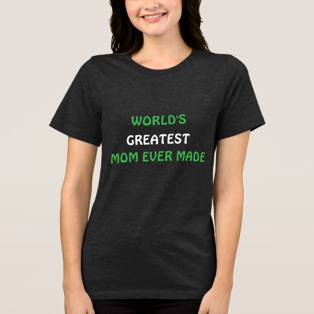 Camiseta Triblenda Camiseta hecha por la mamá más grande del mundo (Anverso)