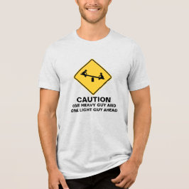 CAMISETA TRIBLENDA CAUTION: HEAVY GUY AHEAD