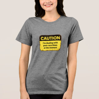 Camiseta Triblenda Caution: I'm dealing with post-race blues