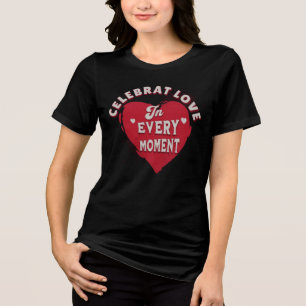 Camiseta Triblenda Celebrar el amor en cada momento