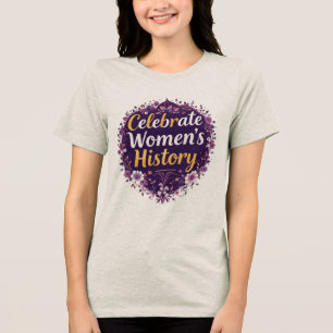 Camiseta Triblenda Celebrar el mes de la historia de la mujer