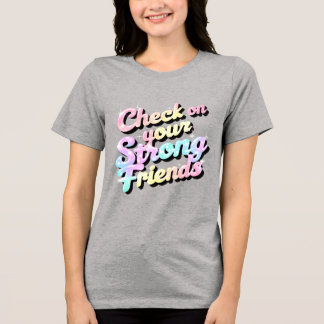 Camiseta Triblenda "Chequea A Tus Amigos Fuertes" - Camiseta Mental