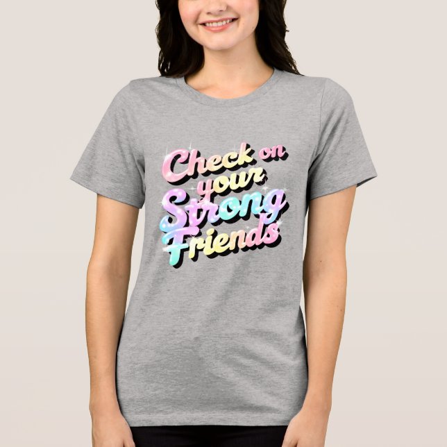 Camiseta Triblenda "Chequea A Tus Amigos Fuertes" - Camiseta Mental (Anverso)