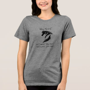 Camiseta Triblenda Chica, me refería a Hay chica, ese es tu trabajo, 