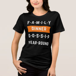 Camiseta Triblenda chismes de cena familiar durante todo el año