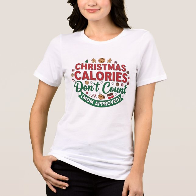 Camiseta Triblenda Christmas Calories Don’t Count Mom Shirt (Anverso)