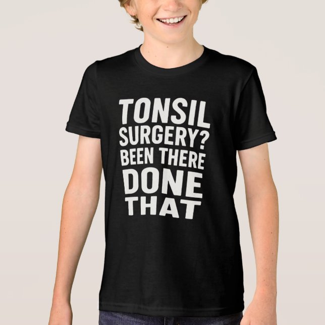 Camiseta Triblenda "¿Cirugía Tonsil? He Estado Ahí, Hecho Eso" Divert (Anverso)