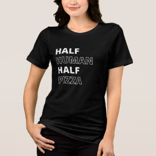 Camiseta Triblenda Cita Divertida de Comida Mitad Humano Mitad Pizza