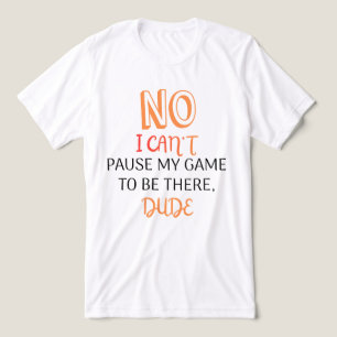 Camiseta Triblenda Cita Divertida de Jugador No Puedo Pausar Mi Juego