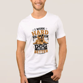 Camiseta Triblenda Cita Divertida Trabajo Duro Para Que Mi Perro Pued