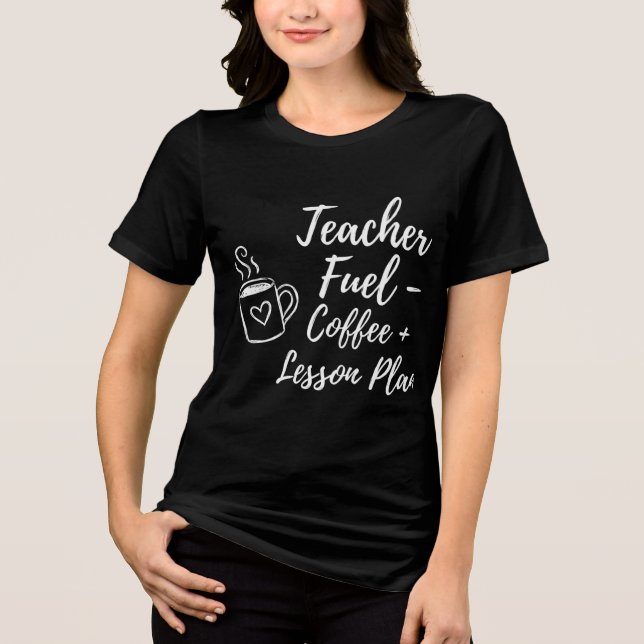 Camiseta Triblenda Coffee and Lesson Plans Cute for Students (Anverso)
