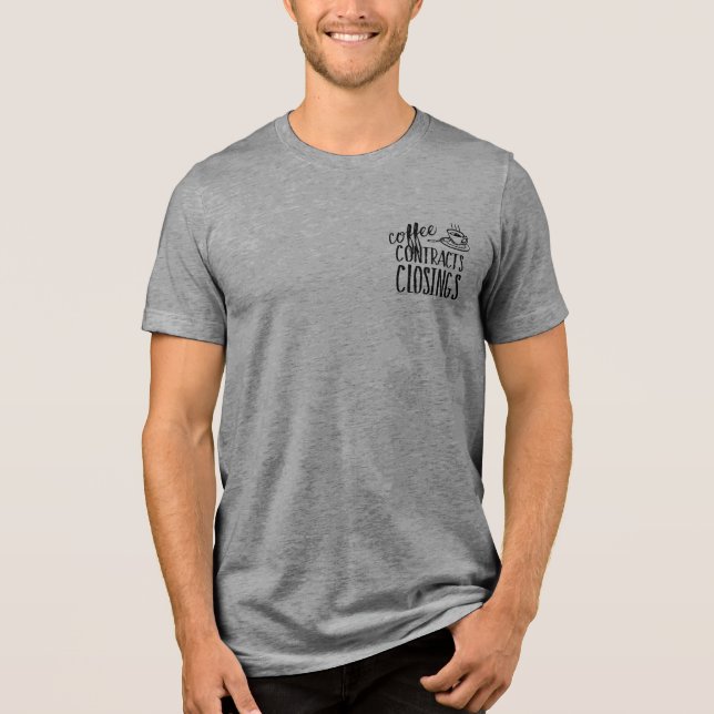 Camiseta Triblenda Coffee Contracts Closings Real Estate Agent (Anverso)