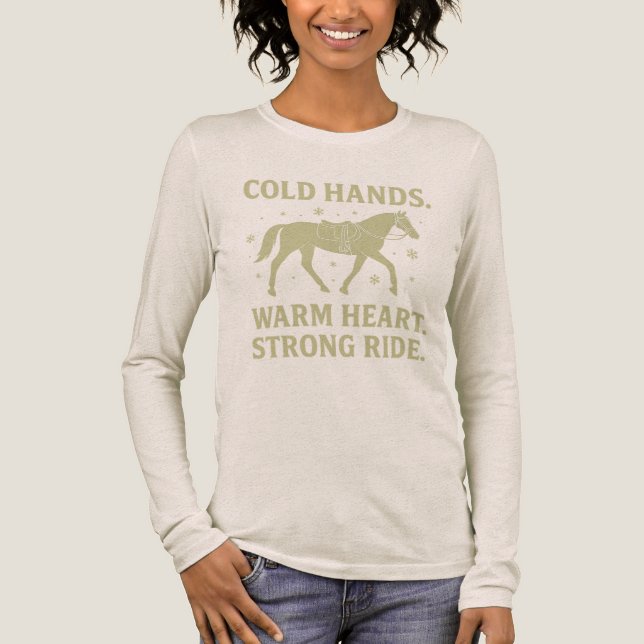 Camiseta Triblenda Cold Hands Warm Heart Strong Ride Horse Long Sleev (Anverso)