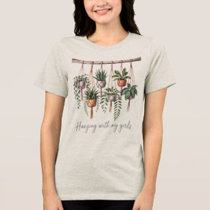 Camiseta Triblenda Colgando Con Mis Chicas Amante De Las Plantas Y Ma
