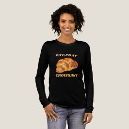 Camiseta Triblenda Comer Pray Croissant Funny Breakfast