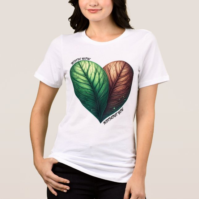 Camiseta Triblenda Con usted/sin usted Leaf Heart Design (Anverso)