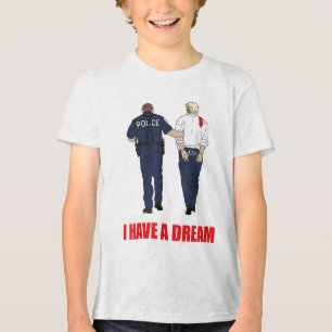 Camiseta Triblenda Contra Trump, tengo un sueño policial: arrestar a 