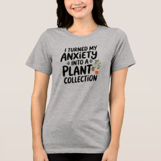 Camiseta Triblenda Convertí mi ansiedad en una colección de plantas,