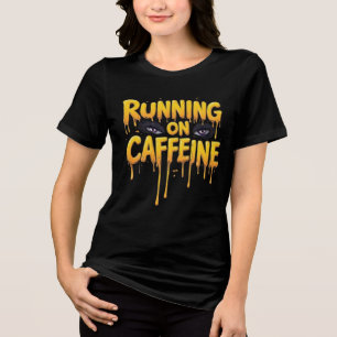 Camiseta Triblenda Corriendo con cafeína tipografía goteante ojos de