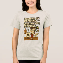 Camiseta Triblenda Corriendo con Cafeína y Decisiones Dudosas