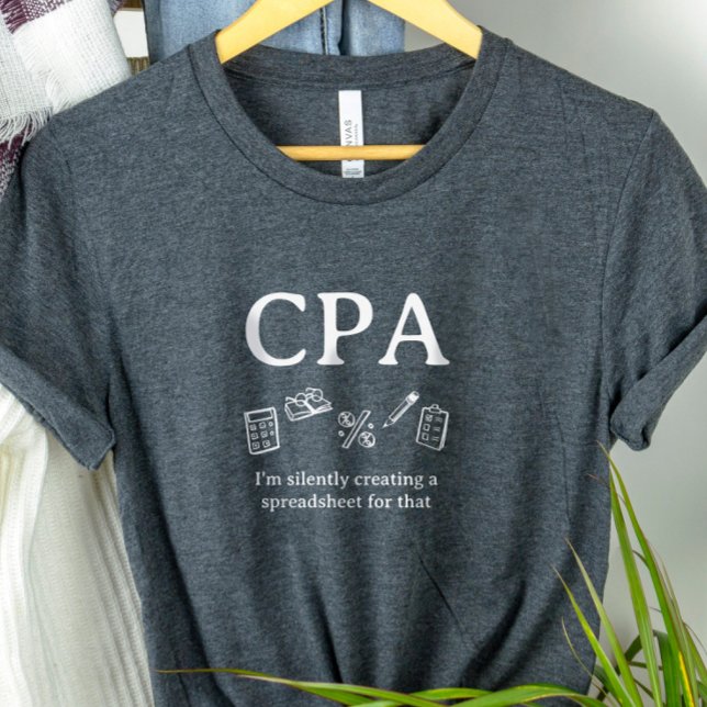 Camiseta Triblenda CPA I'm Creating a Spreadsheet for That Accountant (Subido por el creador)