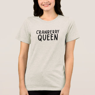 Camiseta Triblenda Cranberry Queen • Funny Thanksgiving T-Shirt