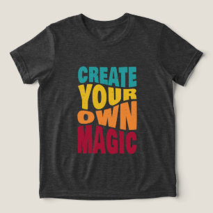 Camiseta Triblenda Crear su propia magia - Tipografía Motivacional