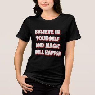 Camiseta Triblenda Creer en ti mismo y la magia ocurrirá
