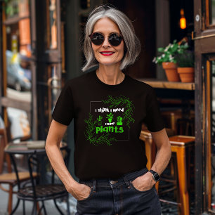 Camiseta Triblenda Creo Que Necesito Más Plantas