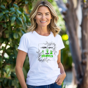 Camiseta Triblenda Creo Que Necesito Más Plantas