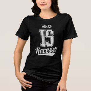 Camiseta Triblenda ¿Cuándo es el recreo? Divertido profesor estudiant