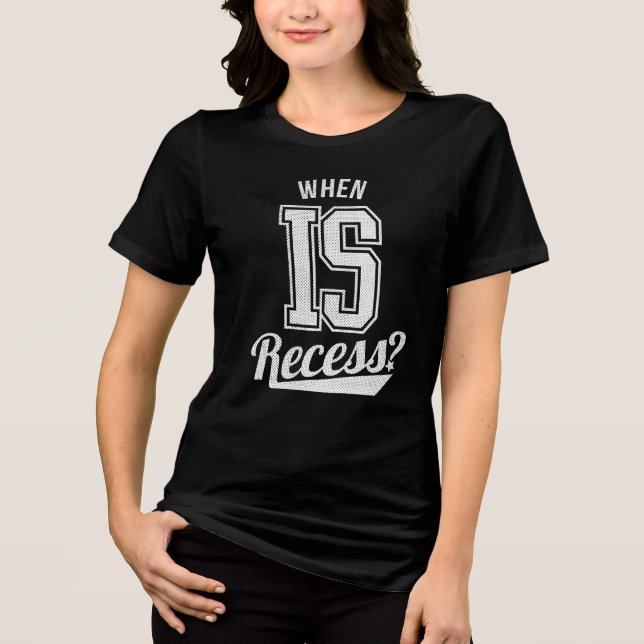 Camiseta Triblenda ¿Cuándo está el recreo? Graciosa escuela de profes (Anverso)