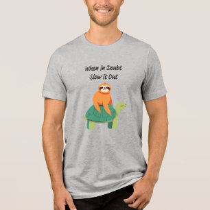 Camiseta Triblenda "Cuando esté en duda, despacio" perezoso y tortuga