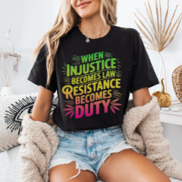 Camiseta Triblenda Cuando la injusticia se convierte en deber, la res