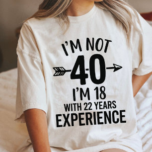 Camiseta Triblenda Cumpleaños 40 Estoy 18 Con 22 Años De Experiencia