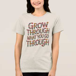 Camiseta Triblenda Cute Boho Crece A Través De Lo Que Pasas Tee