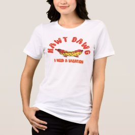 Camiseta Triblenda  Cute Hawt Dawg I Need a Vacation Retro Cartoon Ho