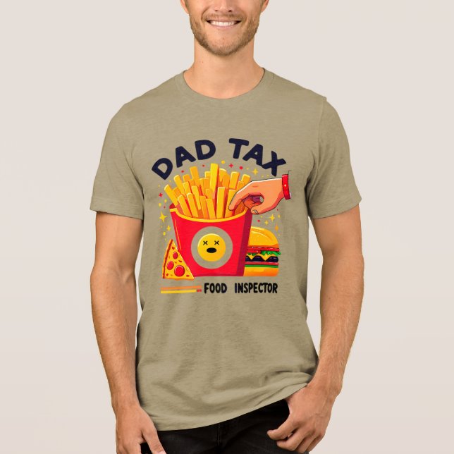 Camiseta Triblenda Dad Tax Food Inspector Funny Father T-Shirt (Anverso)