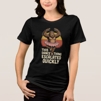 Camiseta Triblenda Dancing Bigfoot This Dance Thing Escalated Quickly