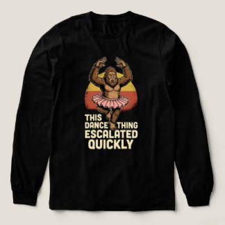 Camiseta Triblenda Dancing Bigfoot This Dance Thing Escalated Quickly