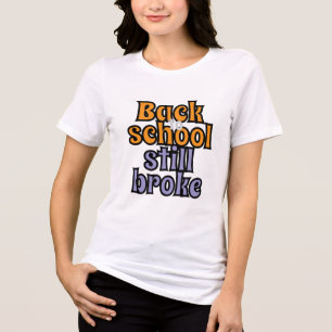 Camiseta Triblenda De vuelta a la escuela aún está rota - Graciosa un